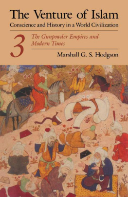 Hodgson The Venture of Islam, Volume 3: The Gunpower Empires and Modern Times