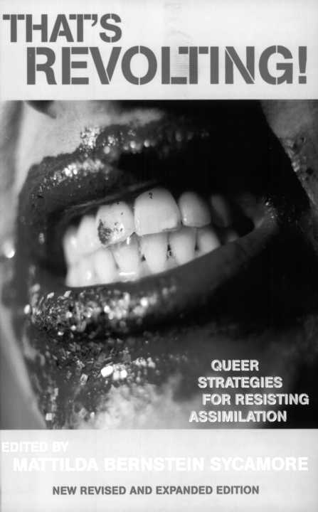 Thats Revolting Queer Strategies for Resisting Assimilation - photo 1