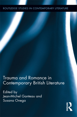Jean-Michel Ganteau (editor) - Trauma and Romance in Contemporary British Literature (Routledge Studies in Contemporary Literature)
