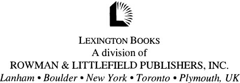 Published by Lexington Books A division of Rowman Littlefield Publishers - photo 1