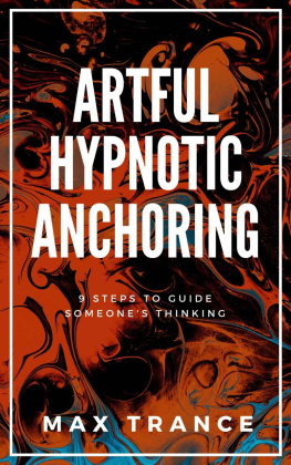 Max Trance Artful Hypnotic Anchoring: 9 Steps to Guide Someones Thinking