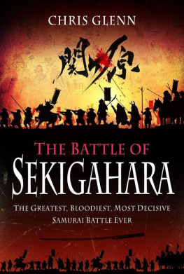 Chris Glenn - The Battle of Sekigahara: The Greatest, Bloodiest, Most Decisive Samurai Battle Ever