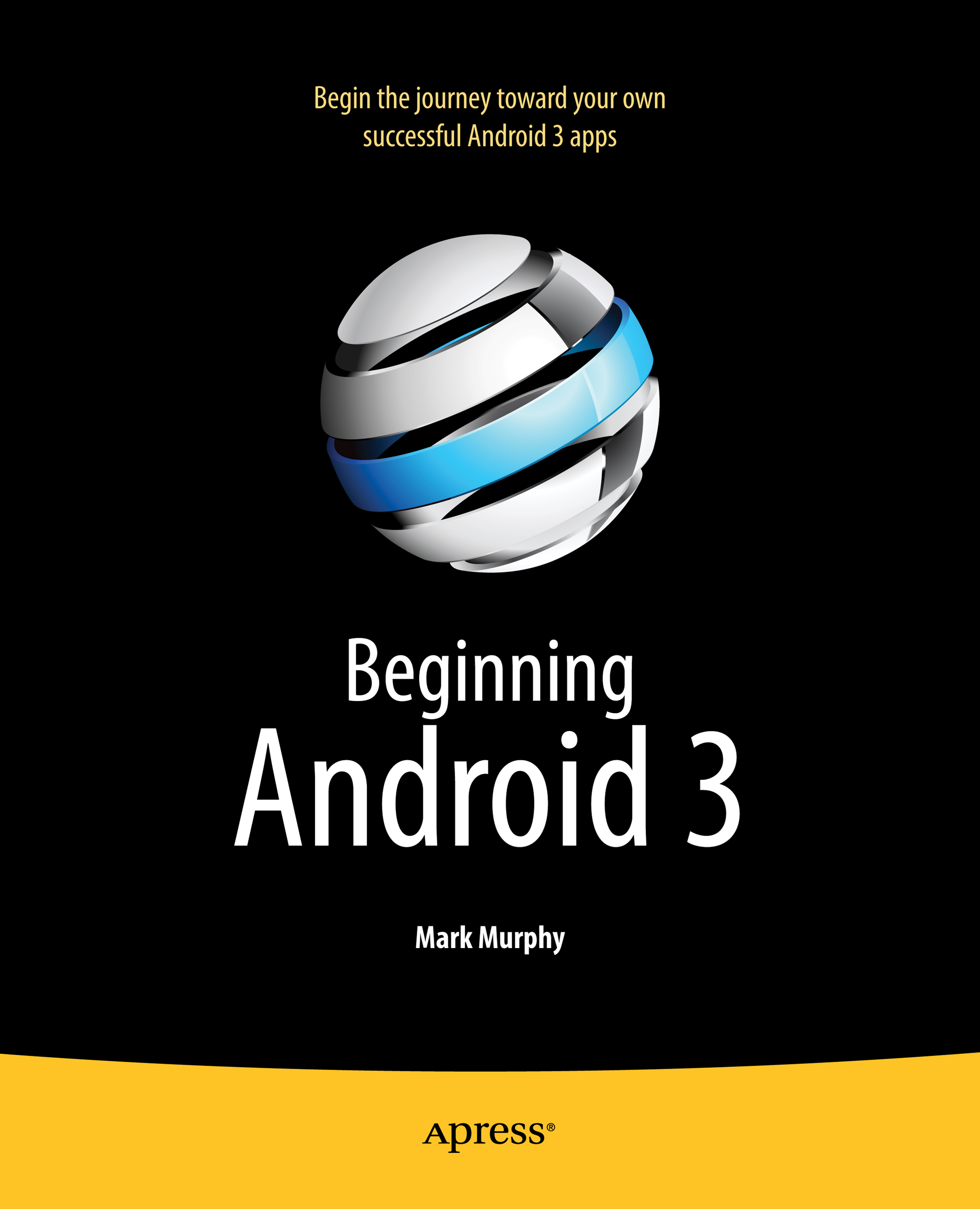 Beginning Android 3 Copyright 2011 by Mark Murphy All rights reserved No part - photo 1