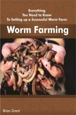 Brian Grant - Worm Farming: Everything You Need to Know to Setting Up a Successful Worm Farm