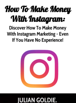 King Passive How To Make Money From Instagram: Discover How To Make Money With Instagram Marketing - Even If You Have No Experience!