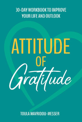 Toula Mavridou-Messer Attitude Of Gratitude - 30-Day Workbook to Improve Your Life and Outlook