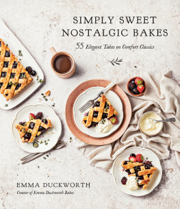 Emma Duckworth - Simply Sweet Nostalgic Bakes: 55 Elegant Takes on Comfort Classics