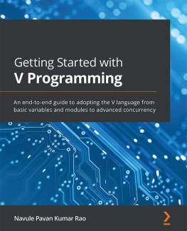 Navule Pavan Kumar Rao - Getting Started with V Programming: An end-to-end guide to adopting the V language from basic variables and modules to advanced concurrency