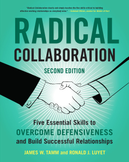 James W. Tamm - Radical Collaboration, 2nd Edition: Five Essential Skills to Overcome Defensiveness and Build Successful Relationships