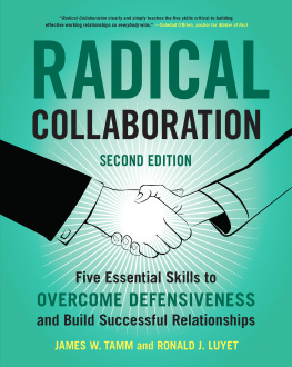 James W. Tamm Radical Collaboration, 2nd Edition: Five Essential Skills to Overcome Defensiveness and Build Successful Relationships