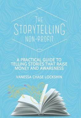 Vanessa Chase Lockshin - The Storytelling Non-Profit: A practical guide to telling stories that raise money and awareness