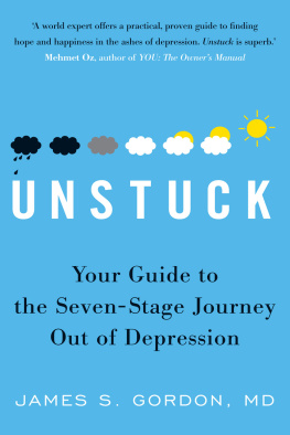 James S. Gordon - Unstuck: Your Guide To The Seven-Stage Journey Out Of Depression