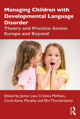 James Law (editor) Managing Children with Developmental Language Disorder: Theory and Practice Across Europe and Beyond