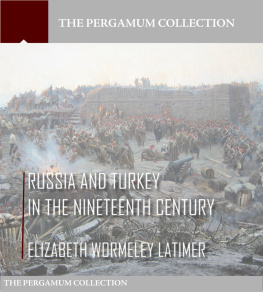 Elizabeth Wormeley Latimer - Russia and Turkey in the Nineteenth Century