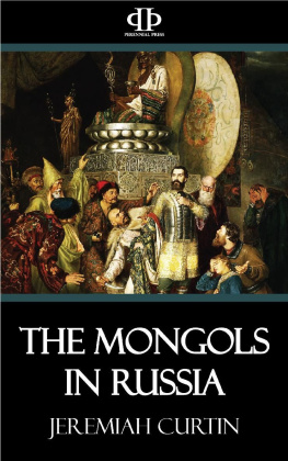 Jeremiah Curtin - The Mongols in Russia