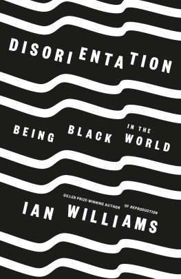 Ian Williams Disorientation: Being Black in The World