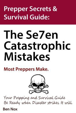Ben Nox - Prepper Secrets & Survival Guide: The Se7en Catastrophic Mistakes Most Preppers Make. Your Prepping and Survival Guide. Be Ready When Disaster Strikes. ... Guides, for When Disaster Strikes Book 1)