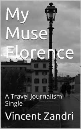 Vincent Zandri My Muse Florence: An Italian Travel Journalism Single