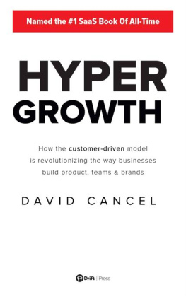 David Cancel HYPERGROWTH: How the Customer-Driven Model Is Revolutionizing the Way Businesses Build Products, Teams, & Brands
