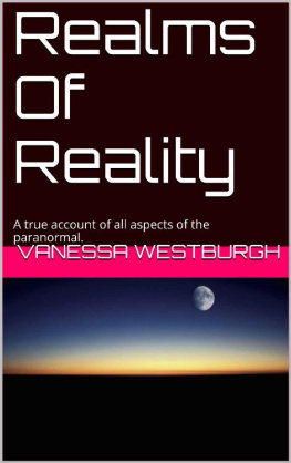 Vanessa Westburgh - Realms Of Reality: A true account of all aspects of the paranormal