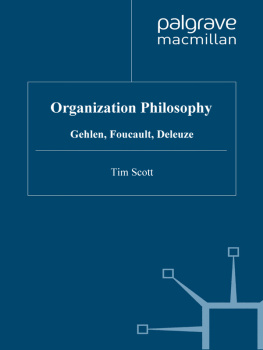 Tim Scott - Organization Philosophy: Gehlen, Foucault, Deleuze