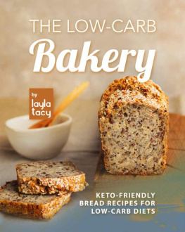 Layla Tacy - The Low-Carb Bakery: Keto-Friendly Bread Recipes for Low-Carb Diets