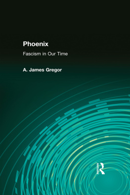 A. James Gregor - Phoenix Fascism in Our Time