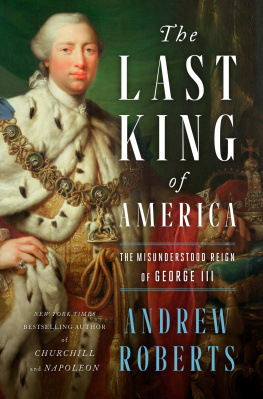 Andrew Roberts - The Last King of America - The Misunderstood Reign of George III