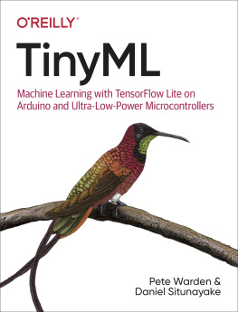 Pete Warden TinyML: Machine Learning with TensorFlow Lite on Arduino and Ultra-Low-Power Microcontrollers