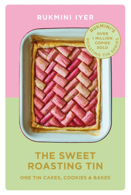 Rukmini Iyer - The Sweet Roasting Tin: One Tin Cakes, Cookies & Bakes – quick and easy recipes