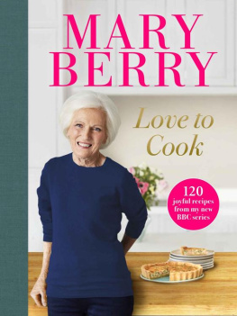 Berry - Love to Cook: 120 Joyful Recipes From My New BBC Series