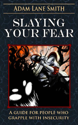 Adam Smith - Slaying Your Fear: A guide for people who grapple with insecurity