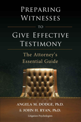 John H. Ryan Ph.D. - Preparing Witnesses to Give Effective Testimony: The Attorneys Essential Guide