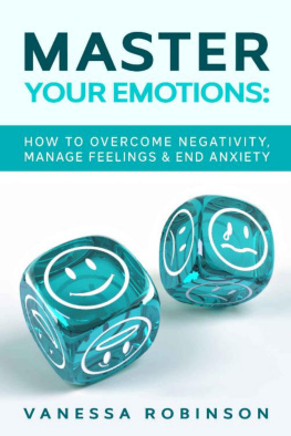Vanessa Robinson - Master Your Emotions: How to Overcome Negativity, Manage Feelings & End Anxiety