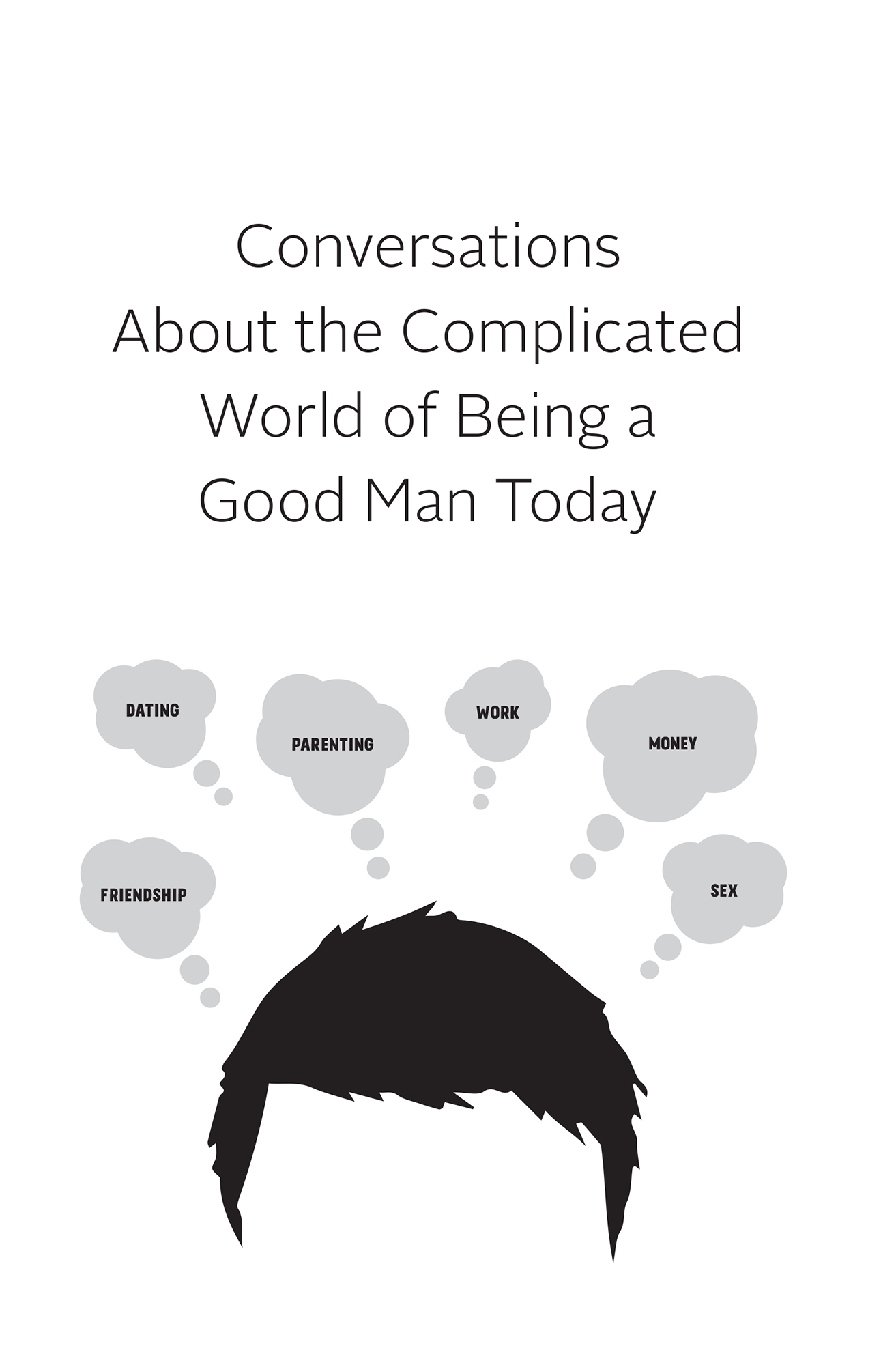 Modern Manhood Conversations About the Complicated World of Being a Good Man Today - image 2