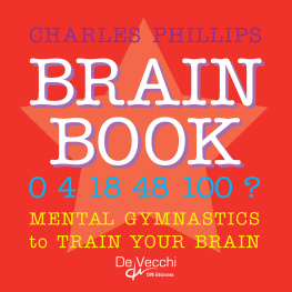 Phillips Charles - Brain book. Mental gymnastics to train your brain