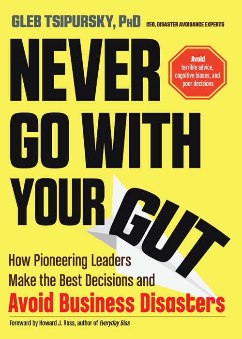 Praise for Never Go With Your Gut One of the biggest traps business leaders - photo 2