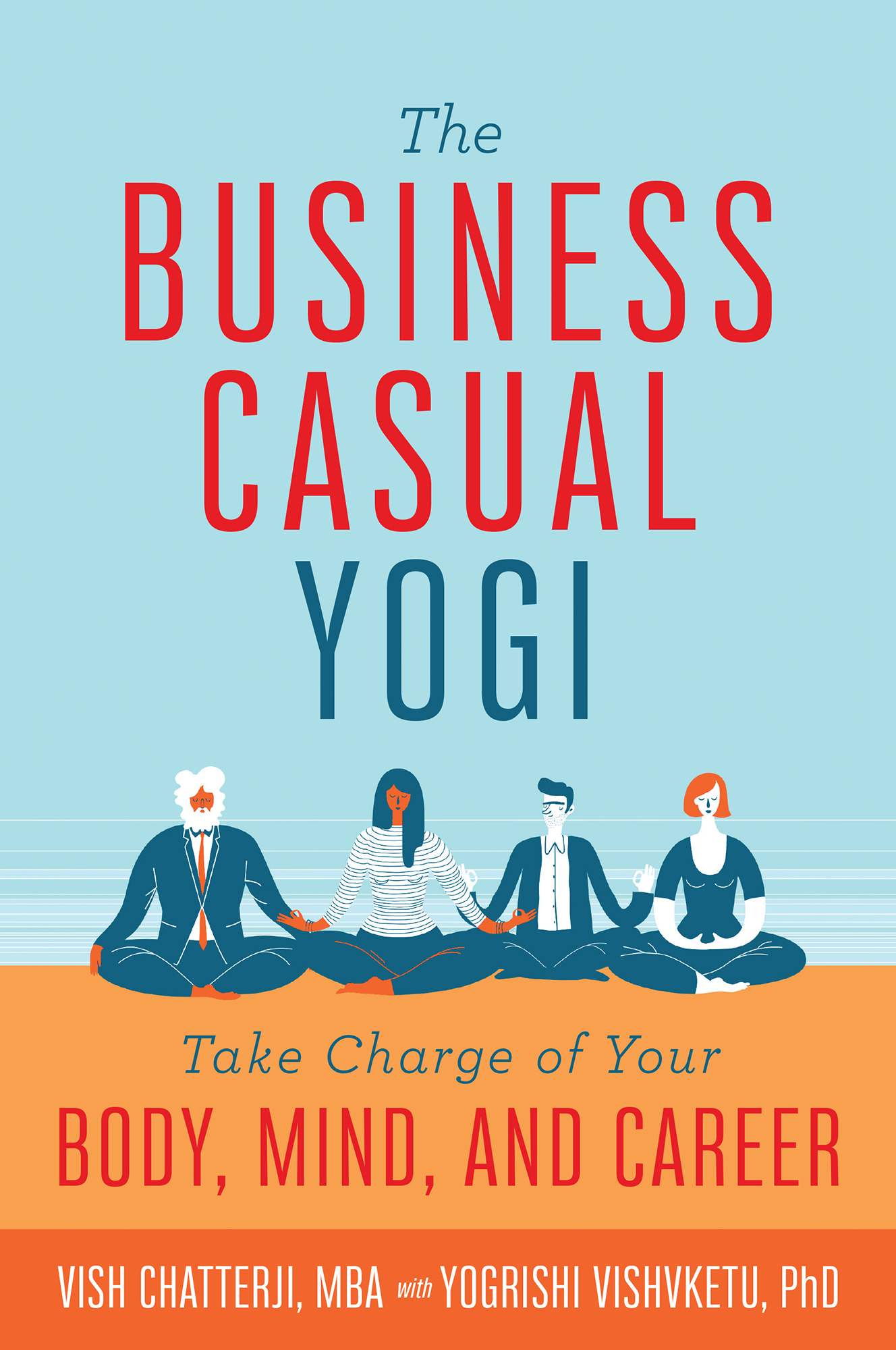 PRAISE FOR THE BUSINESS CASUAL YOGI As a successful executive from the - photo 1