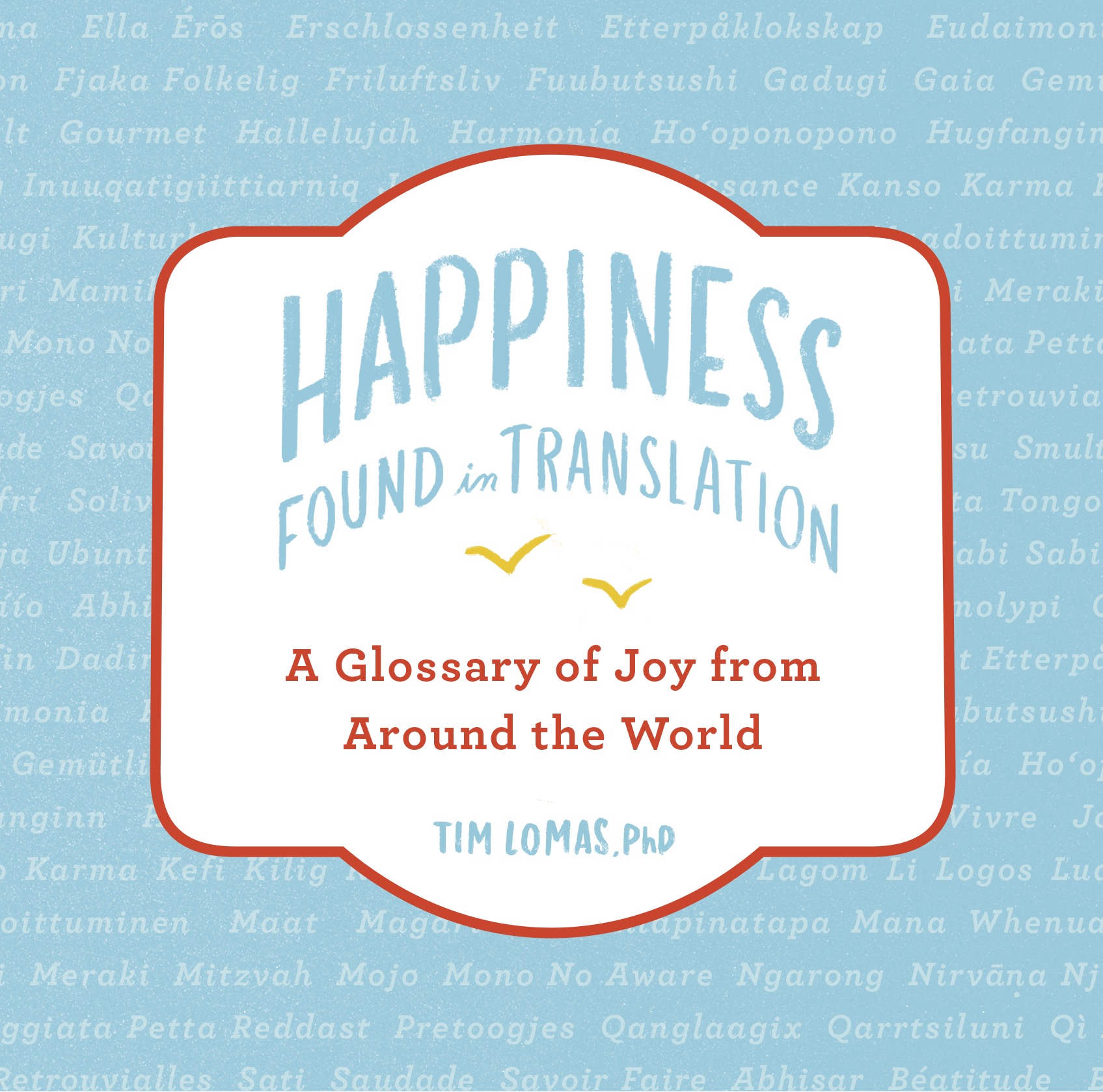 Happiness--Found in Translation A Glossary of Joy from Around the World - image 1