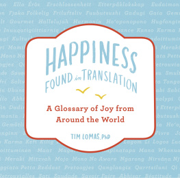 Tim Lomas Happiness--Found in Translation: A Glossary of Joy from Around the World