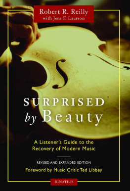 Robert Reilly Surprised by Beauty: A Listeners Guide to the Recovery of Modern Music