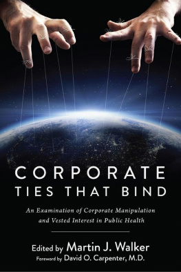 Martin J. Walker - Corporate Ties That Bind: An Examination of Corporate Manipulation and Vested Interest in Public Health