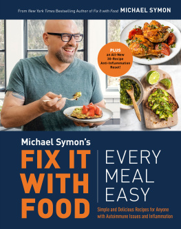 Michael Symon - Fix It with Food: Every Meal Easy: Simple and Delicious Recipes for Anyone with Autoimmune Issues and Inflammation : A Cookbook