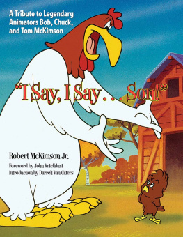 Robert McKimson Jr. - I Say, I Say . . . Son!: A Tribute to Legendary Animators Bob, Chuck, and Tom McKimson