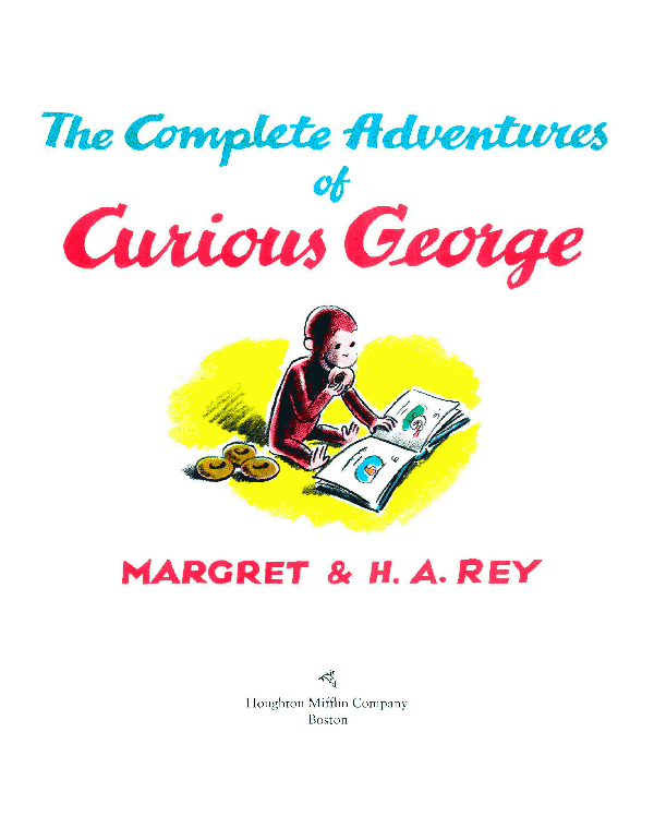 The Complete Adventures of Curious George MARGRET H A REY Houghton - photo 4