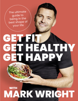 Mark Wright - Get Fit, Get Healthy, Get Happy