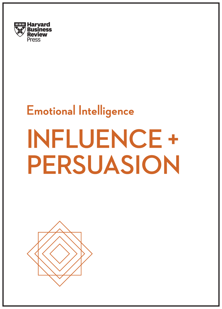 Influence and Persuasion HBR EMOTIONAL INTELLIGENCE SERIES HBR Emotional - photo 1