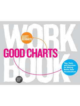 Scott Berinato - Good Charts Workbook: Tips, Tools, and Exercises for Making Better Data Visualizations