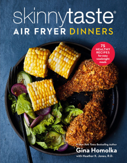 Gina Homolka - Skinnytaste Air Fryer Dinners: 75 Healthy Recipes for Easy Weeknight Meals: A Cookbook