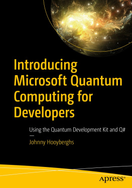 Johnny Hooyberghs Introducing Microsoft Quantum Computing for Developers: Using the Quantum Development Kit and Q#